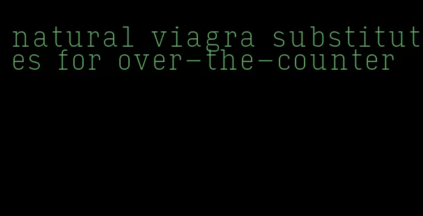 natural viagra substitutes for over-the-counter