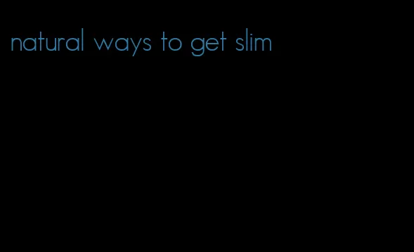 natural ways to get slim