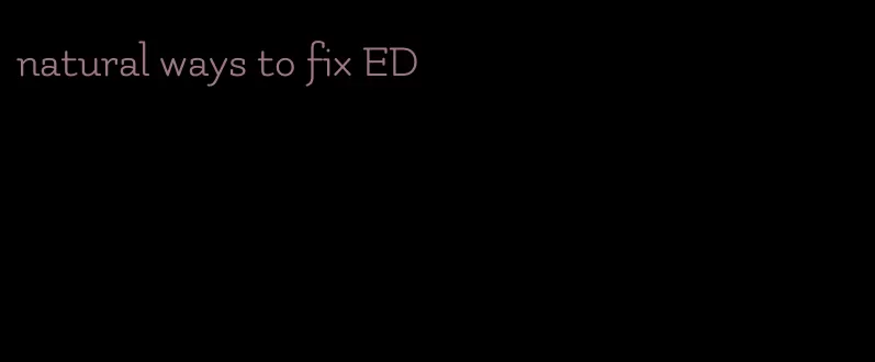 natural ways to fix ED