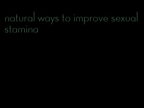 natural ways to improve sexual stamina