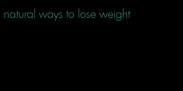 natural ways to lose weight