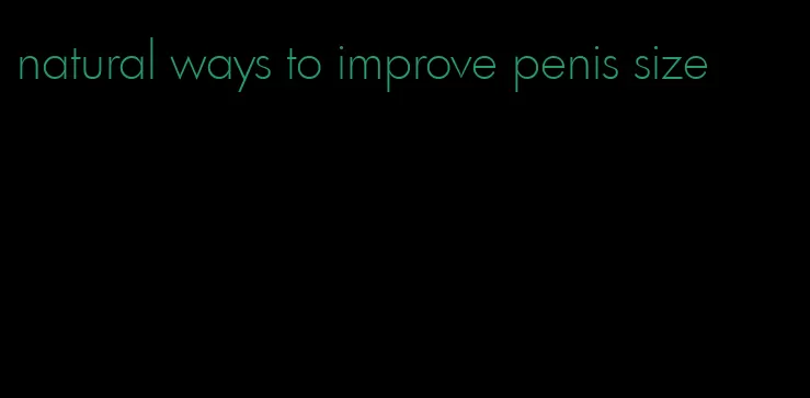 natural ways to improve penis size