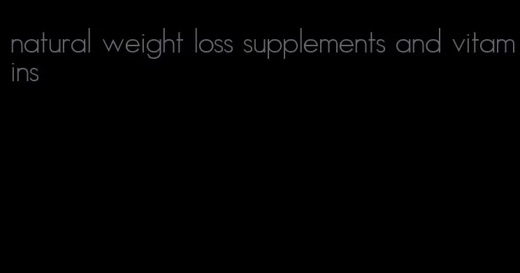 natural weight loss supplements and vitamins