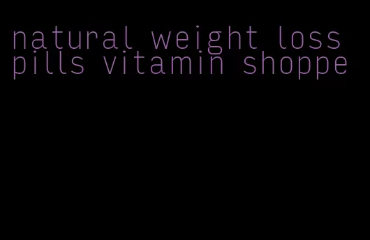 natural weight loss pills vitamin shoppe