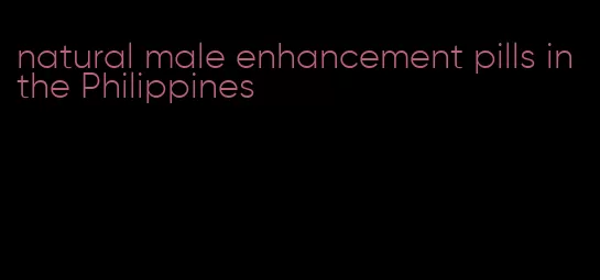 natural male enhancement pills in the Philippines