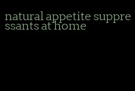 natural appetite suppressants at home