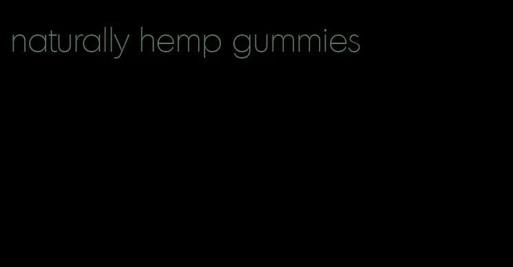 naturally hemp gummies