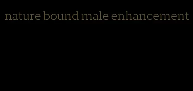 nature bound male enhancement