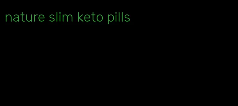 nature slim keto pills