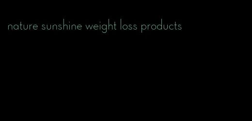 nature sunshine weight loss products