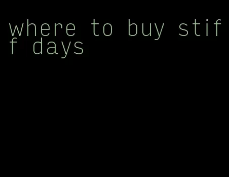 where to buy stiff days