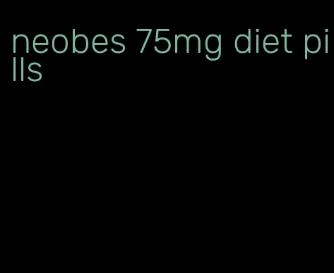 neobes 75mg diet pills