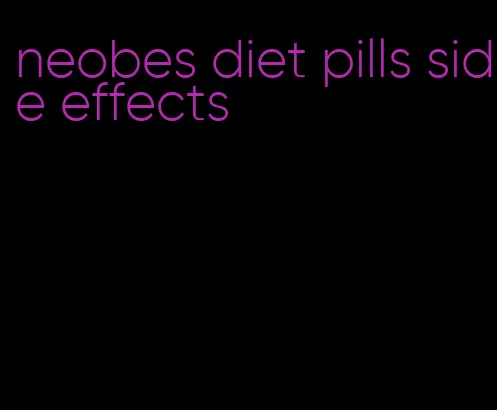 neobes diet pills side effects