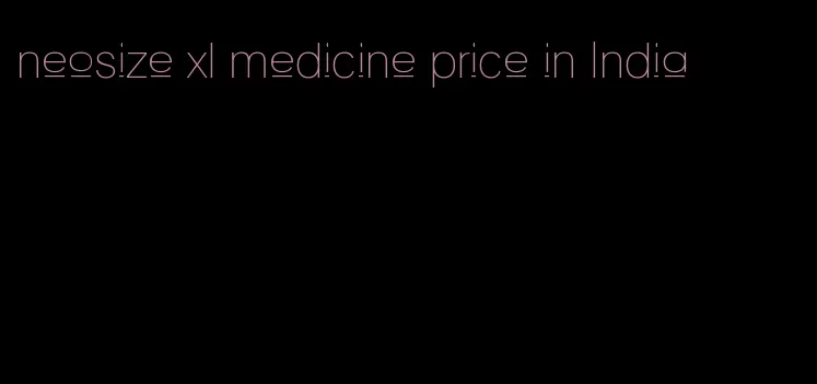 neosize xl medicine price in India