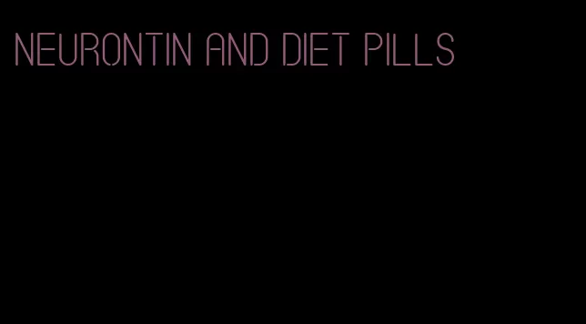 neurontin and diet pills