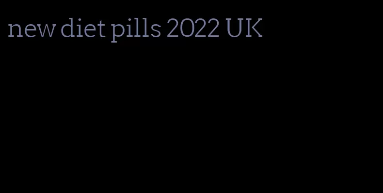 new diet pills 2022 UK