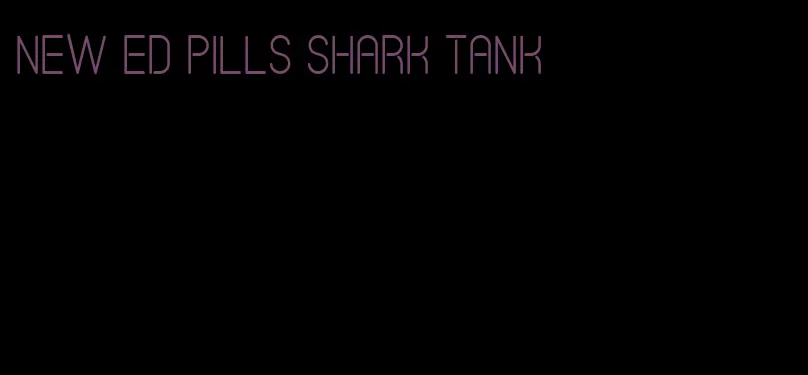 new ED pills shark tank