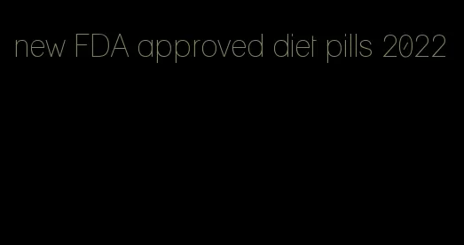 new FDA approved diet pills 2022