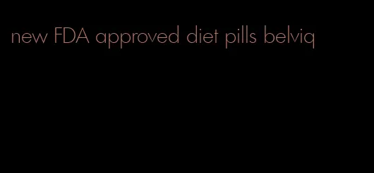 new FDA approved diet pills belviq