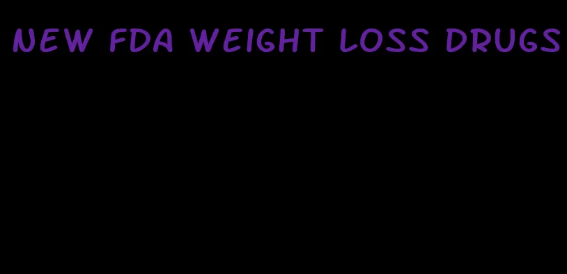 new FDA weight loss drugs