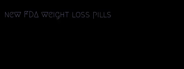 new FDA weight loss pills