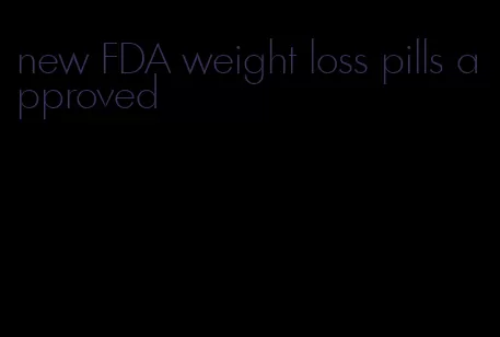 new FDA weight loss pills approved