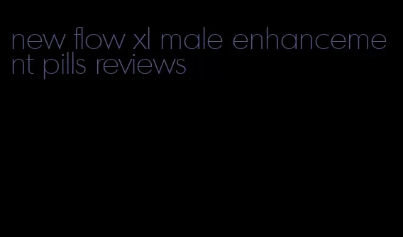 new flow xl male enhancement pills reviews