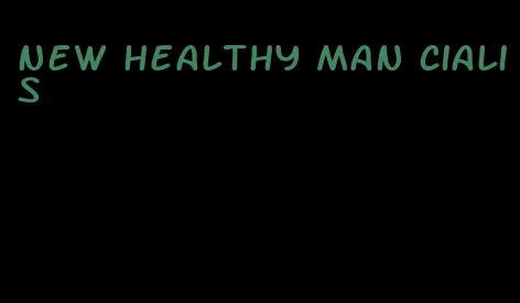 new healthy man Cialis