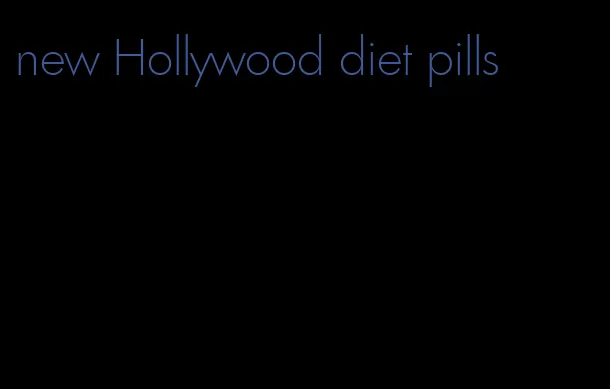 new Hollywood diet pills