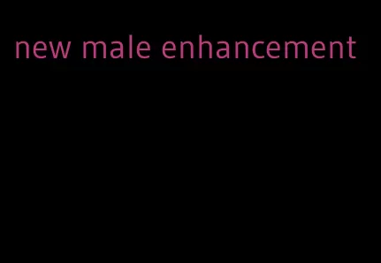 new male enhancement