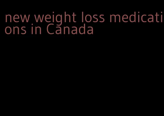 new weight loss medications in Canada