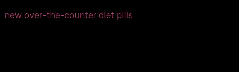 new over-the-counter diet pills