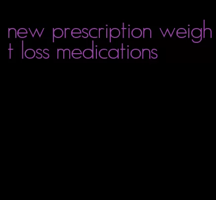 new prescription weight loss medications