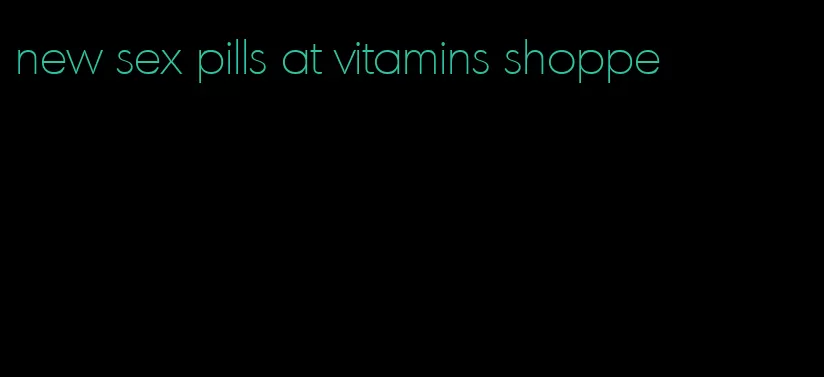 new sex pills at vitamins shoppe