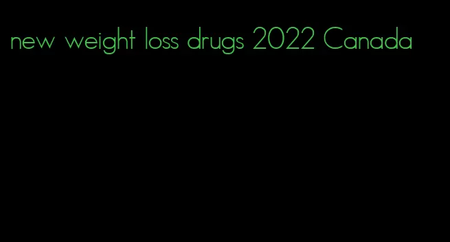 new weight loss drugs 2022 Canada