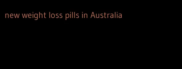 new weight loss pills in Australia