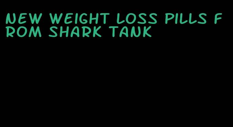 new weight loss pills from shark tank