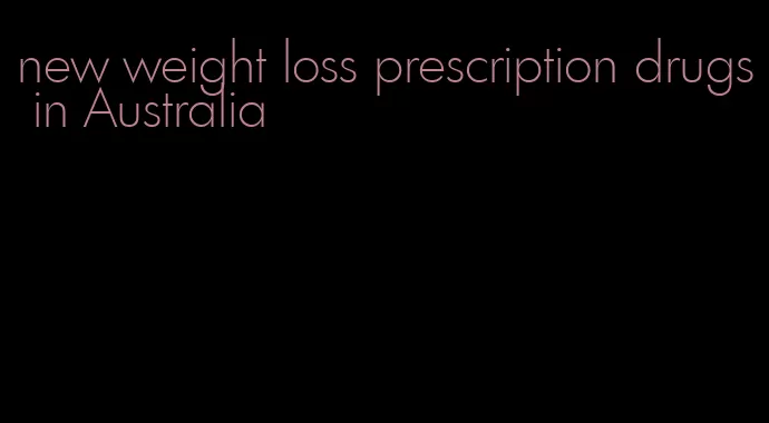 new weight loss prescription drugs in Australia