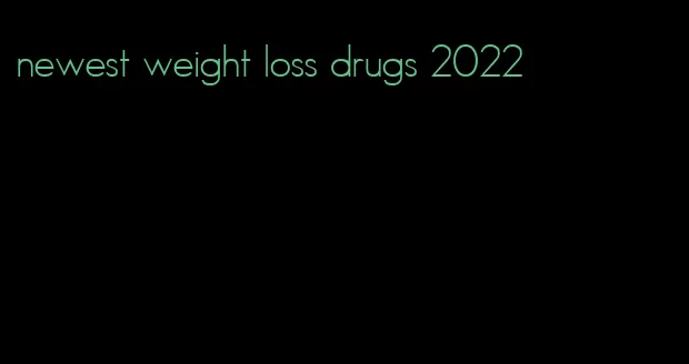 newest weight loss drugs 2022