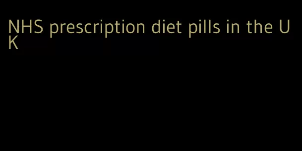 NHS prescription diet pills in the UK