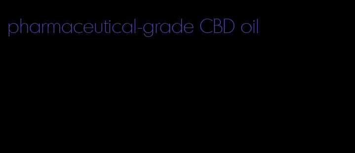 pharmaceutical-grade CBD oil