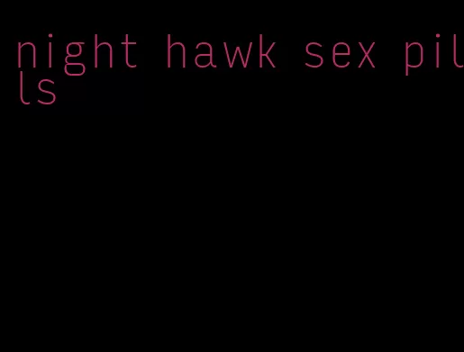 night hawk sex pills