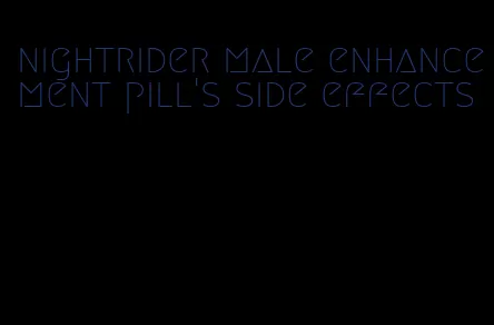 nightrider male enhancement pill's side effects