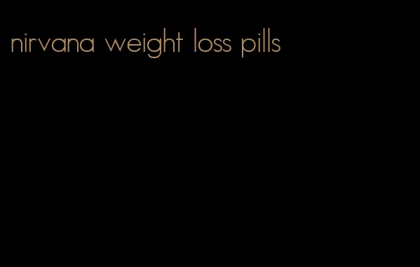 nirvana weight loss pills