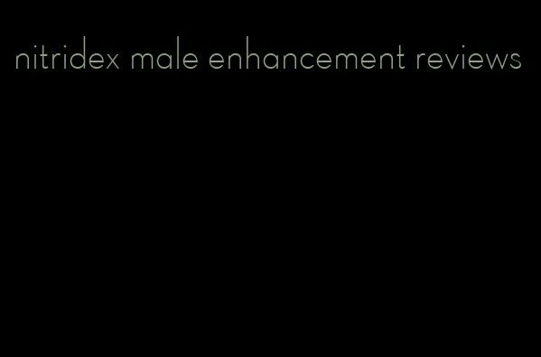 nitridex male enhancement reviews