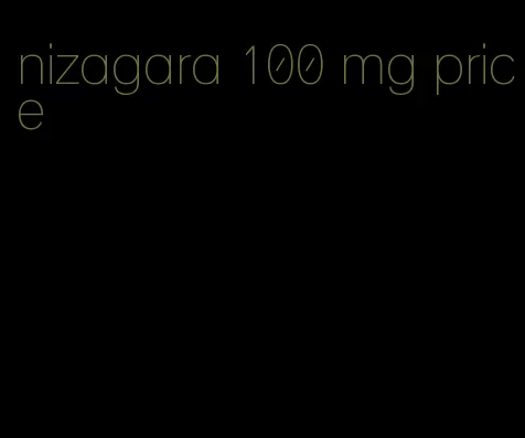 nizagara 100 mg price