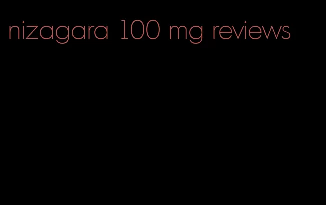 nizagara 100 mg reviews