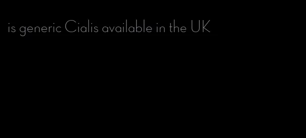 is generic Cialis available in the UK