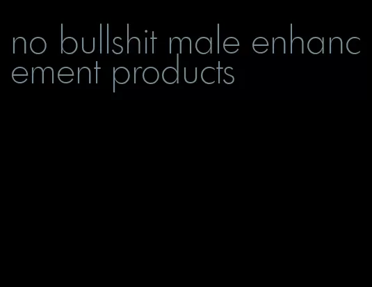 no bullshit male enhancement products