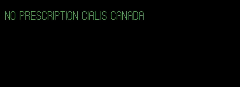 no prescription Cialis Canada